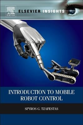 Introduction to Mobile Robot Control by Tzafestas, Spyros G.