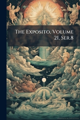 The Exposito, Volume 21, Ser.8 by Anonymous