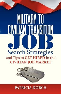 Military to Civilian Transition by Dorch, Patricia
