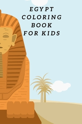 Egypt Coloring Book For Kids: Egyptian Pyramids, Camel, Queen, Pharaoh & Other Coloring Figure For Children by Arena, Tians