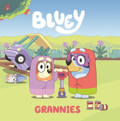 Bluey: Grannies by Penguin Young Readers Licenses