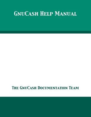 GnuCash 2.7 Help Manual by The Gnucash Documentation Team