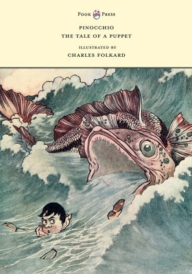 Pinocchio - The Tale of a Puppet - Illustrated by Charles Folkard by Collodi, Carlo