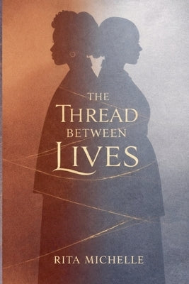 The Thread Between Lives by Michelle, Rita