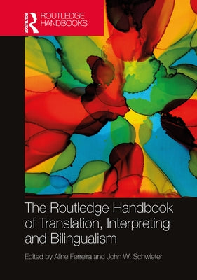 The Routledge Handbook of Translation, Interpreting and Bilingualism by Ferreira, Aline