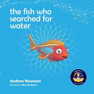 The fish who searched for water: Helping children recognize the love that surrounds them by Newman, Andrew