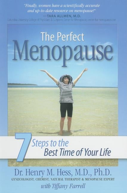 The Perfect Menopause: 7 Steps to the Best Time of Your Life by Hess, Henry M.