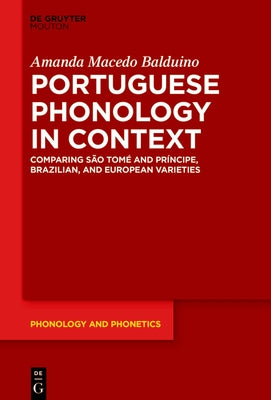 Portuguese Phonology in Context: Comparing São Tomé and Príncipe, Brazilian, and European Varieties by Balduino, Amanda Macedo