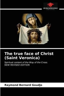 The true face of Christ (Saint Veronica) by Goudjo, Raymond Bernard
