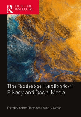 The Routledge Handbook of Privacy and Social Media by Trepte, Sabine