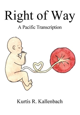 Right of Way: A Pacific Transcription by Kallenbach, Kurtis R.