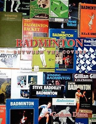 Badminton Between the Covers by Dixon, Graham