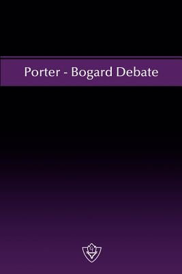 Porter - Bogard Debate by Porter, W. Curtis