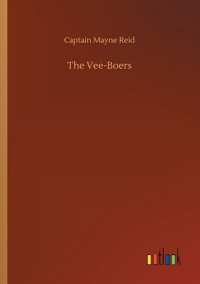 The Vee-Boers by Reid, Captain Mayne