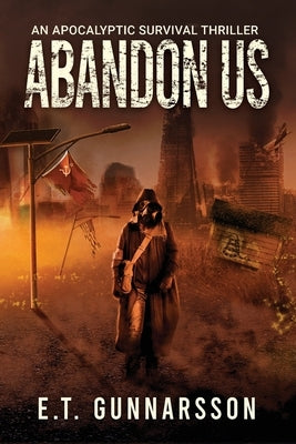 Abandon Us: An Apocalyptic Survival Thriller by Gunnarsson, E. T.