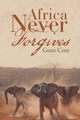 Africa Never Forgives by Guns Core