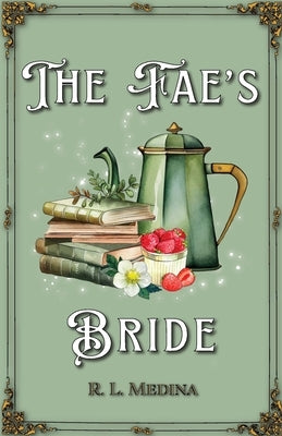 The Fae's Bride: A Cozy Fantasy Romance by Medina, R. L.