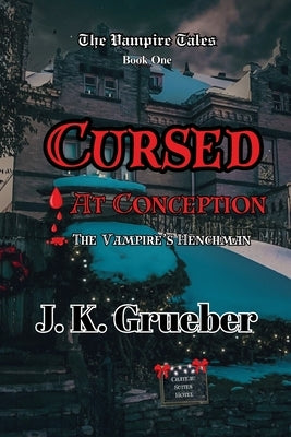 Cursed at Conception: The Vampire's Henchman by Grueber, J. K.