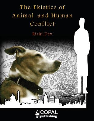 The Ekistics of Animal and Human Conflict by Dev, Rishi