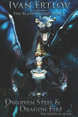 Dwarven Steel & Dragon Fire: The Queen of Hamb by Gram, Marly