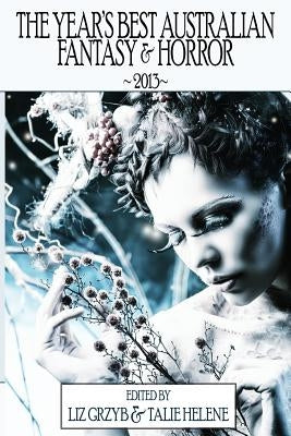 The Year's Best Australian Fantasy and Horror 2013 by Grzyb, Liz
