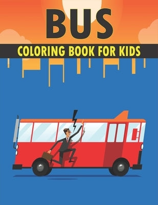 Bus Coloring Book For Kids: Best Bus Coloring Book Kids by Publications, Rr