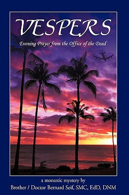 Vespers: Evening Prayer from the Office of the Dead by Seif Smc Edd Dnm, Brother Doctor Bernard