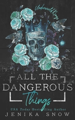 All the Dangerous Things: A Dark Mafia Romance by Snow, Jenika