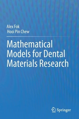 Mathematical Models for Dental Materials Research by Fok, Alex