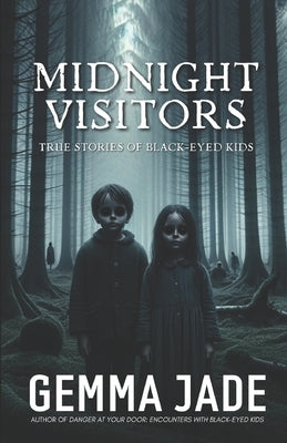 Midnight Visitors: True Stories of Black-Eyed Kids by Jade, Gemma