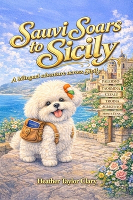 Sauvi Soars to Sicily, A Bilingual Adventure Across Sicily by Clary, Heather Taylor