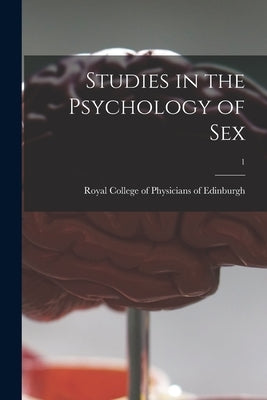Studies in the Psychology of Sex; 1 by Royal College of Physicians of Edinbu
