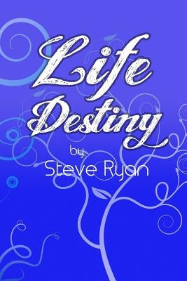 Life Destiny by Ryan, Steve