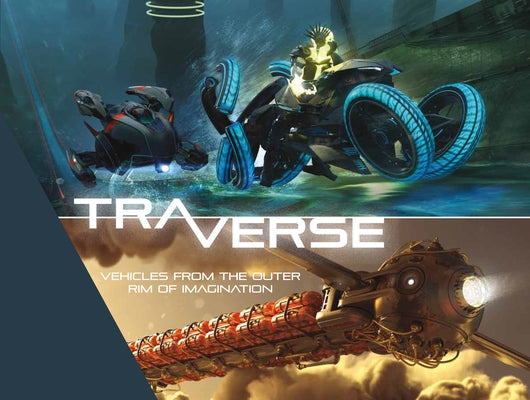 Traverse: Vehicles from the Outer Rim of Imagination by Wood, Lorin