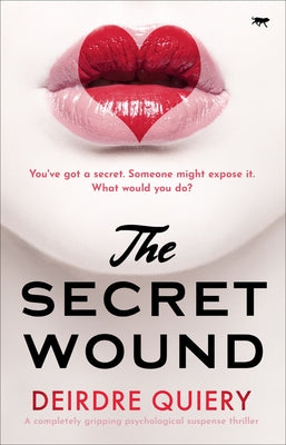 The Secret Wound: A Completely Gripping Psychological Suspense Thriller by Quiery, Deirdre