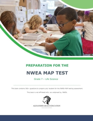 NWEA Map Test Preparation - Grade 7 Life Science by Alexander, James W.