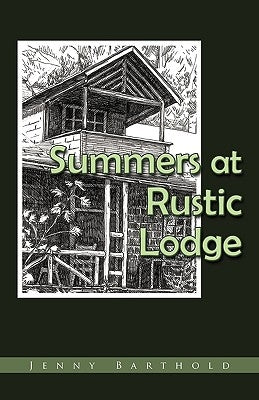 Summers at Rustic Lodge by Jenny Barthold