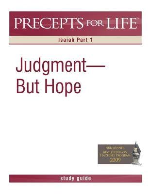 Precepts for Life Study Guide: Judgment But Hope (Isaiah Part 1) by Arthur, Kay