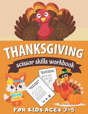 Thanksgiving Scissor Skills Workbook for Kids Ages 3-5: Cut & Paste Activity Book for Preschool by Publishing, Sibley Carter