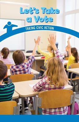 Let's Take a Vote: Taking Civic Action by Matthas, Seth