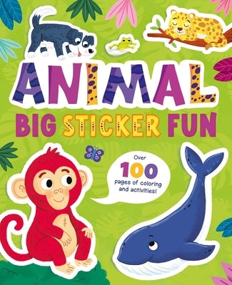 Animal Big Sticker Fun: Over 100 Pages of Coloring and Activities! by Igloobooks