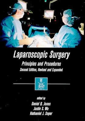 Laparoscopic Surgery: Principles and Procedures, Second Edition, Revised and Expanded by Jones, Daniel B.