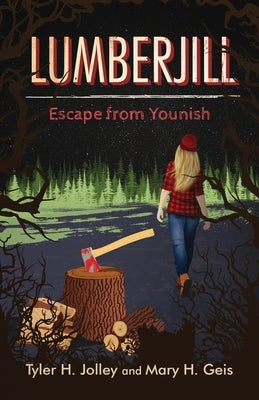 Lumberjill: Escape from Younish by Jolley, Tyler H.