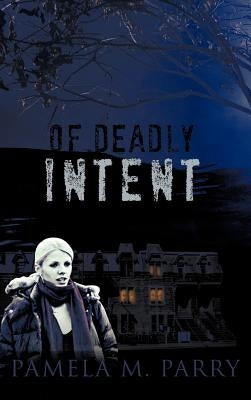 Of Deadly Intent: A Mystery Novel Set in Victoria, Canada by Parry, Pamela M.