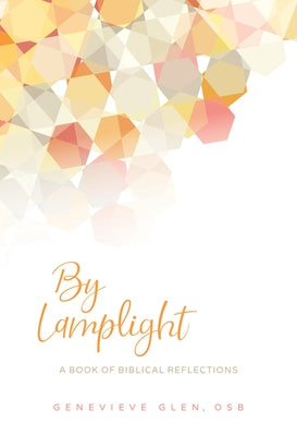 By Lamplight: A Book of Biblical Reflections by Glen, Genevieve