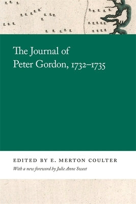 The Journal of Peter Gordon, 1732-1735 by Coulter, E. Merton