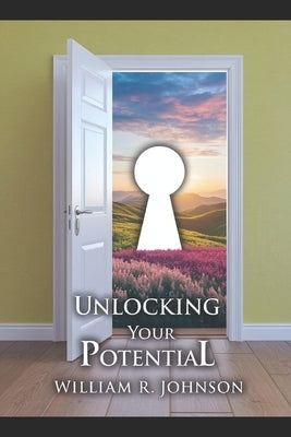 Unlocking Your Potential by Johnson, William R.