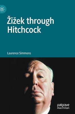 Zizek Through Hitchcock by Simmons, Laurence