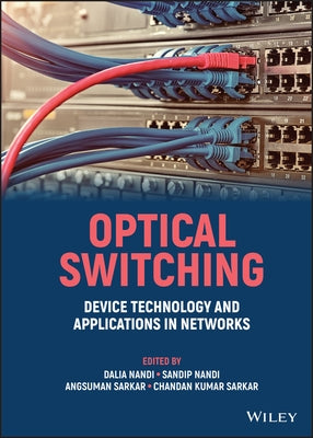 Optical Switching: Device Technology and Applications in Networks by Nandi, Dalia