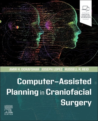 Computer-Assisted Planning in Craniofacial Surgery by Dorafshar, Amir H.
